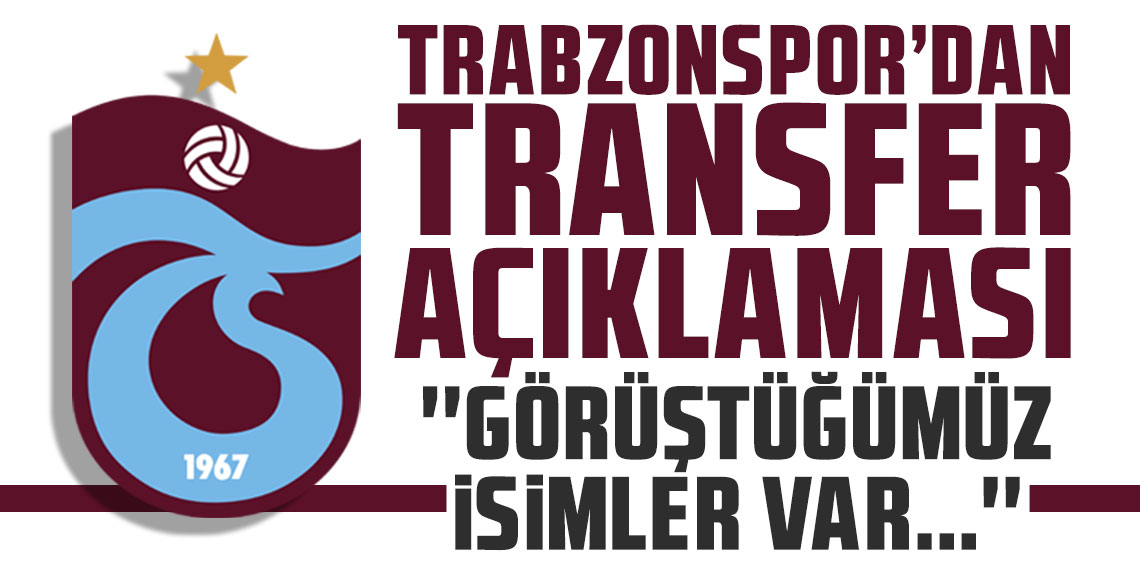 Trabzonspor'dan transfer açıklaması! ''Görüştüğümüz isimler var...''