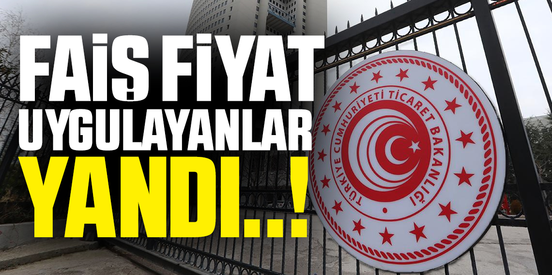 Ticaret Bakanlığı'ndan fahiş fiyata sıkı takip: 126,7 milyon TL ceza