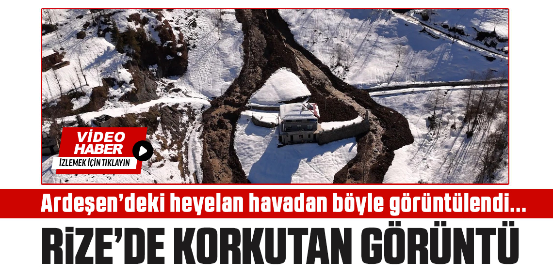 Ardeşen'deki heyelanlı bölge havadan görüntülendi