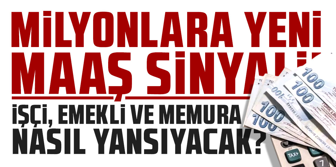 Milyonlara yeni maaş sinyali! İşçi, emekli ve memura nasıl yansıyacak?