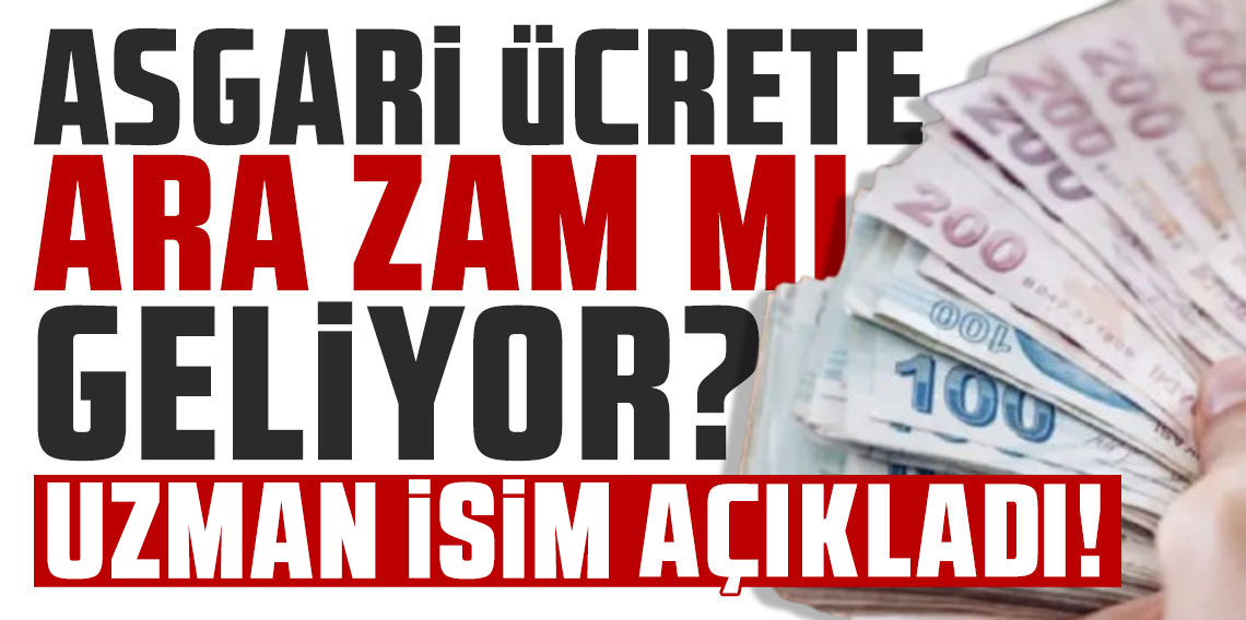 Asgari ücrette ara zam müjdesi geldi; Uzman isim bu sözlerle duyurdu