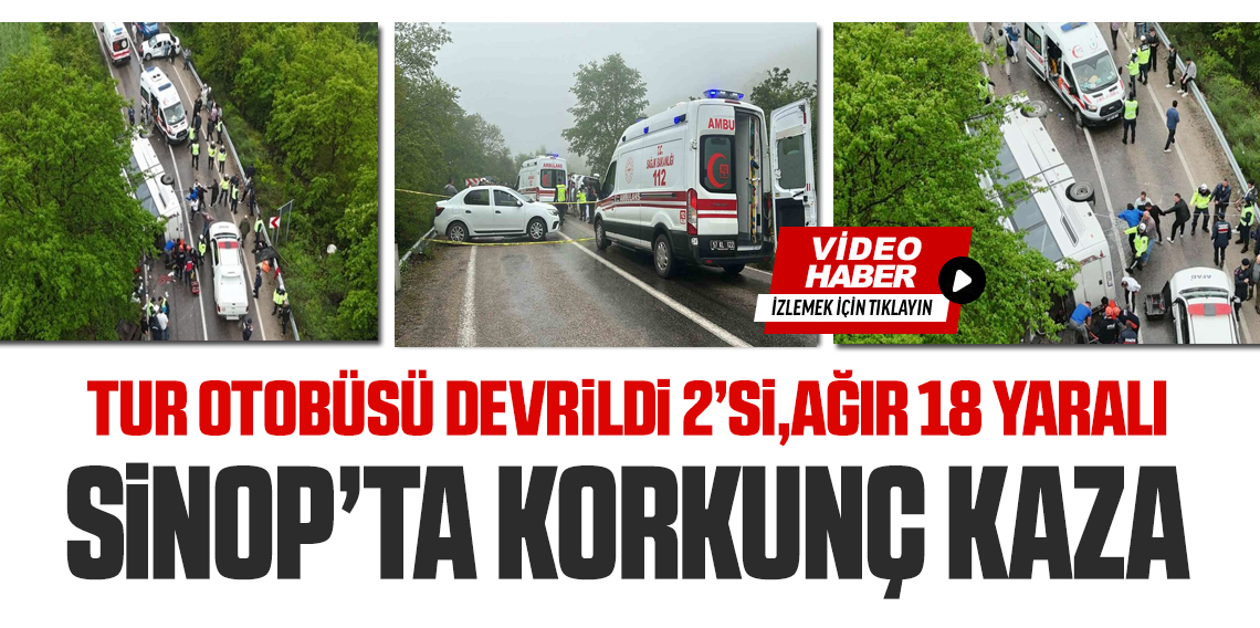 Sinop’ta tur otobüsü devrildi: 2’si ağır 18 yaralı