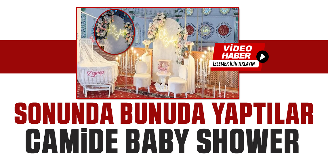 Camide baby shower etkinliği tepki çekti