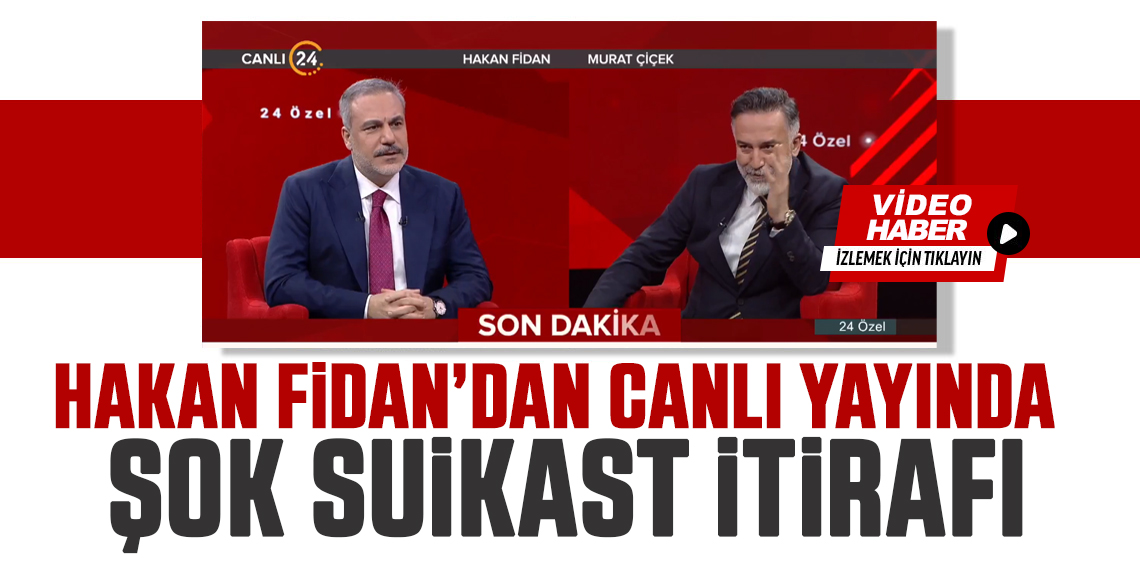 Hakan Fidan'dan canlı yayında suikast itirafı