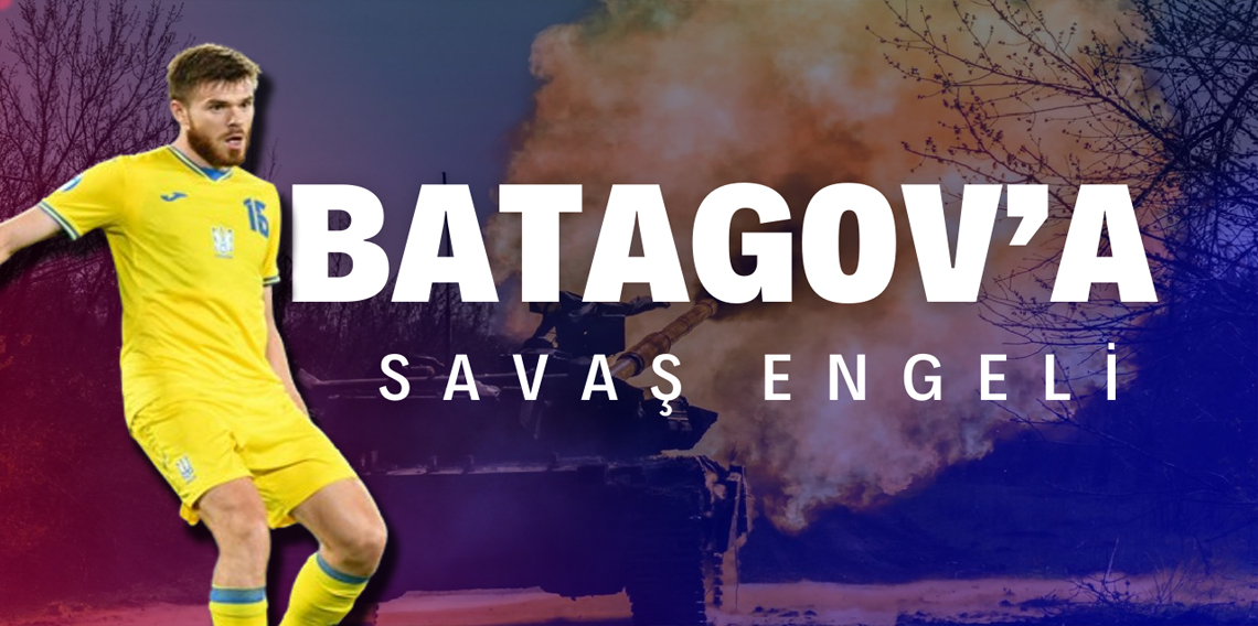 Batagov'a savaş engeli!