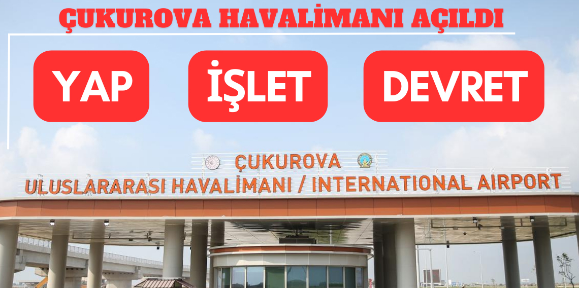 Çukurova Uluslararası Havalimanı Açıldı