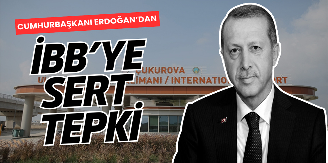 Cumhurbaşkanı Erdoğan'dan İBB'ye tepki