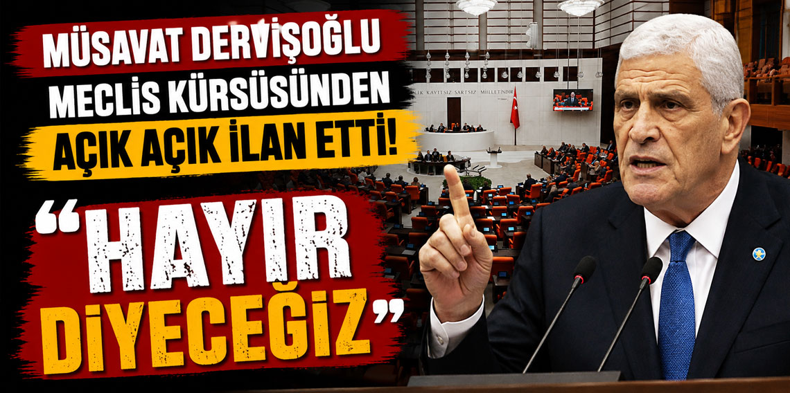 Müsavat Dervişoğlu: Terörsüz Türkiye yasasına hayır diyeceğiz