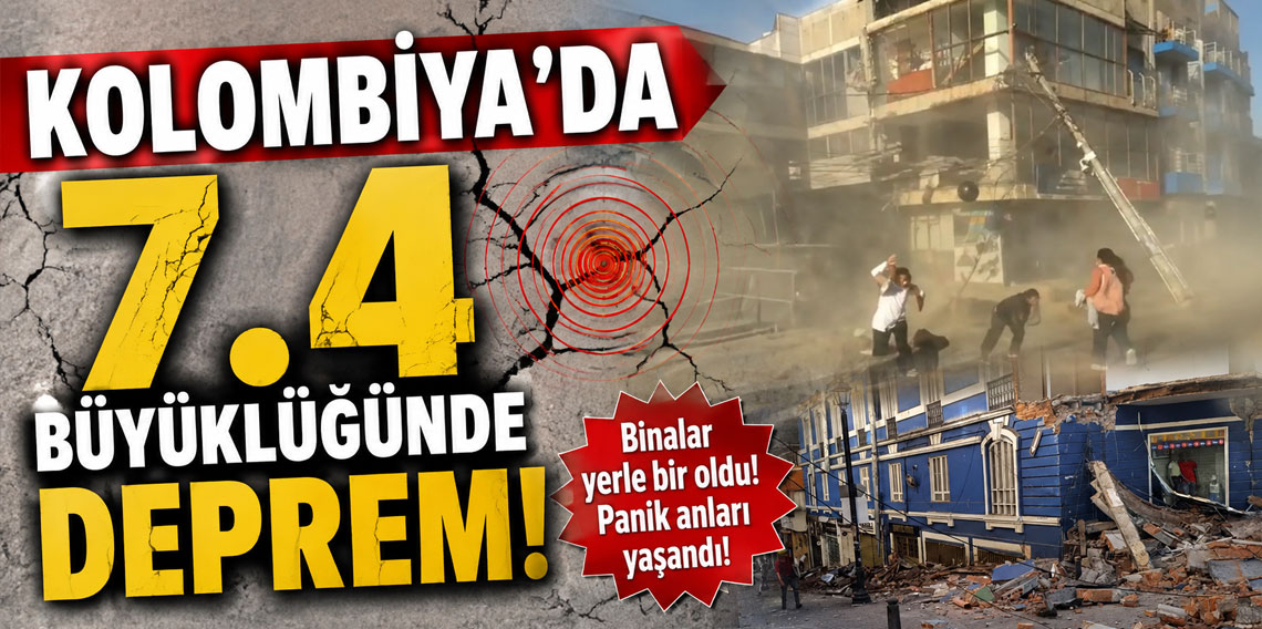 Kolombiya'da 7.4 büyüklüğünde deprem! Tsunami uyarısı verildi