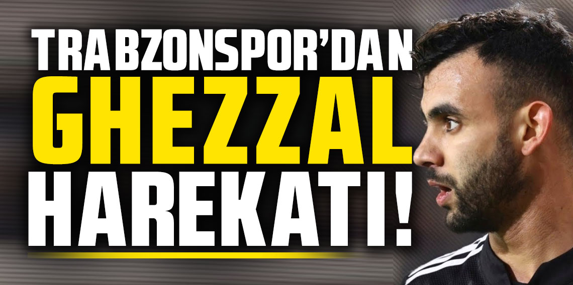 Trabzonspor'dan Ghezzal harekatı!