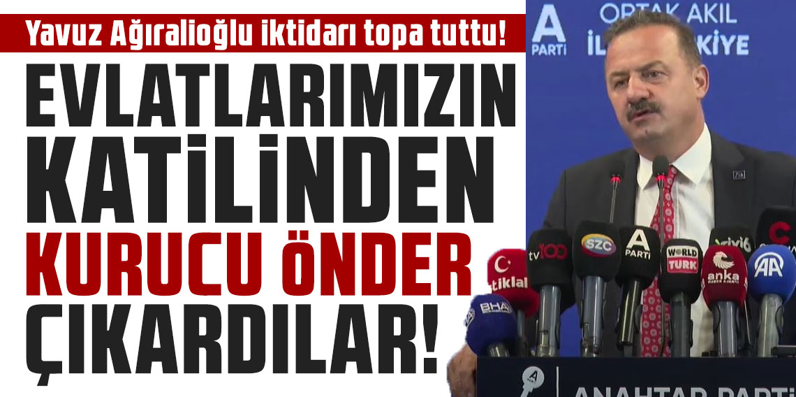 Yavuz Ağıralioğlu iktidarı topa tuttu! Evlatlarımızın katilinden ‘kurucu önder’ çıkardılar