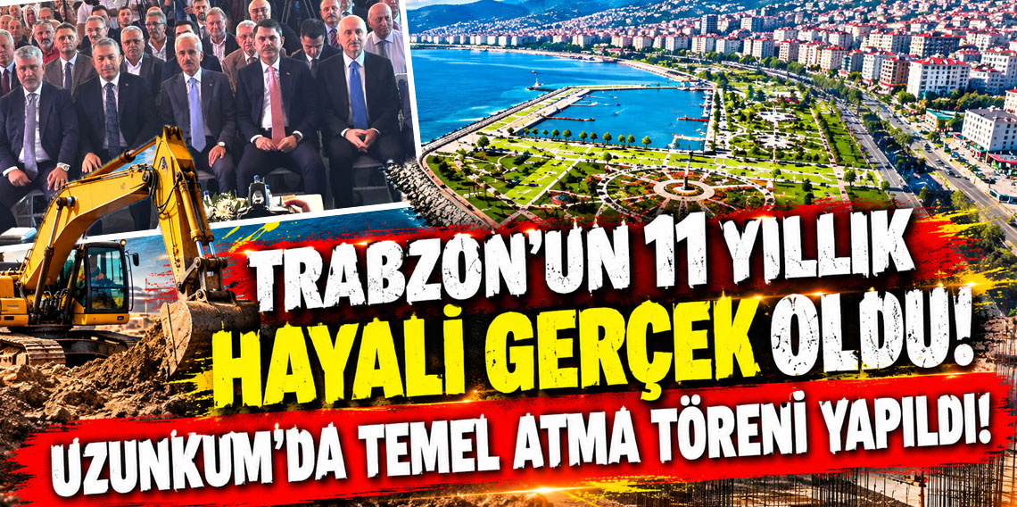 Trabzon'un 11 yıllık hayali gerçek oldu! Uzunkum'da temel atma töreni yapıldı