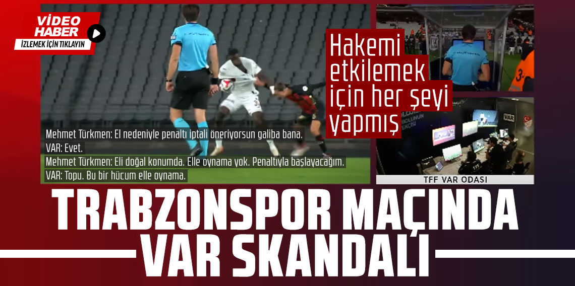 Trabzonspor maçında VAR skandalı! Hakemi etkilemek için her şeyi yapmış
