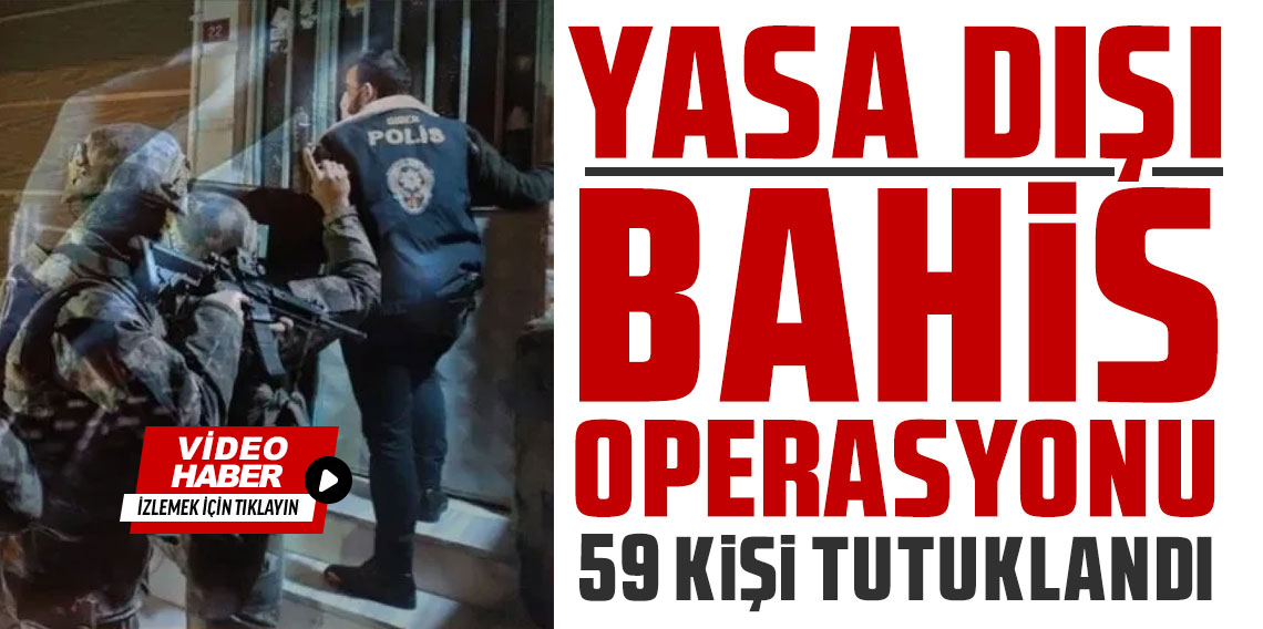 6 ilde yasa dışı bahis operasyonu: 59 şüpheli gözaltında