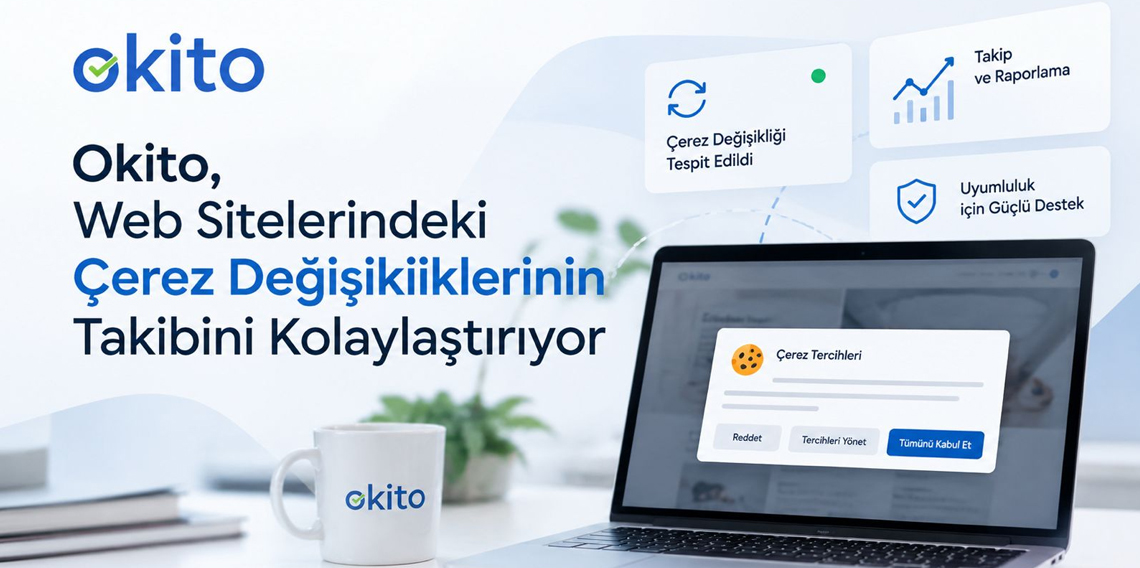 Okito, Web Sitelerindeki Çerez Değişikliklerinin Takibini Kolaylaştırıyor