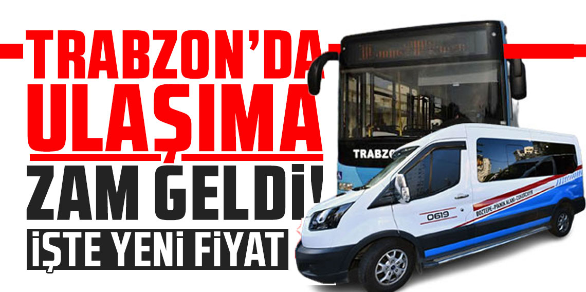 Trabzon'da Belediye Otobüs ve Dolmuşlara zam geldi!