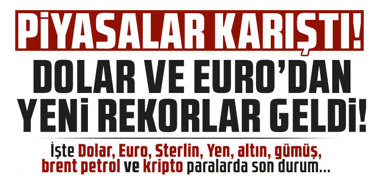 Altın yeniden yükselişe geçti, Dolar ve Euro zirvede!