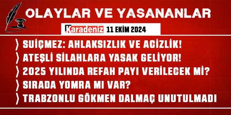 Olaylar ve Yaşananlar | 11.10.2024