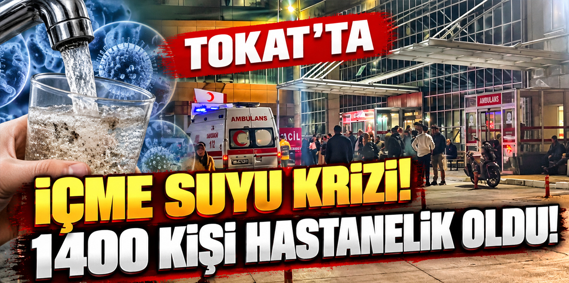 Tokat'ta içme suyundan 1400 kişi hastanelil oldu!