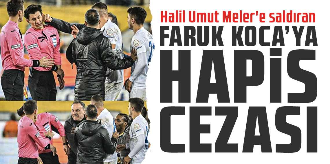 Halil Umut Meler'e saldıran Faruk Koca'ya hapis cezası