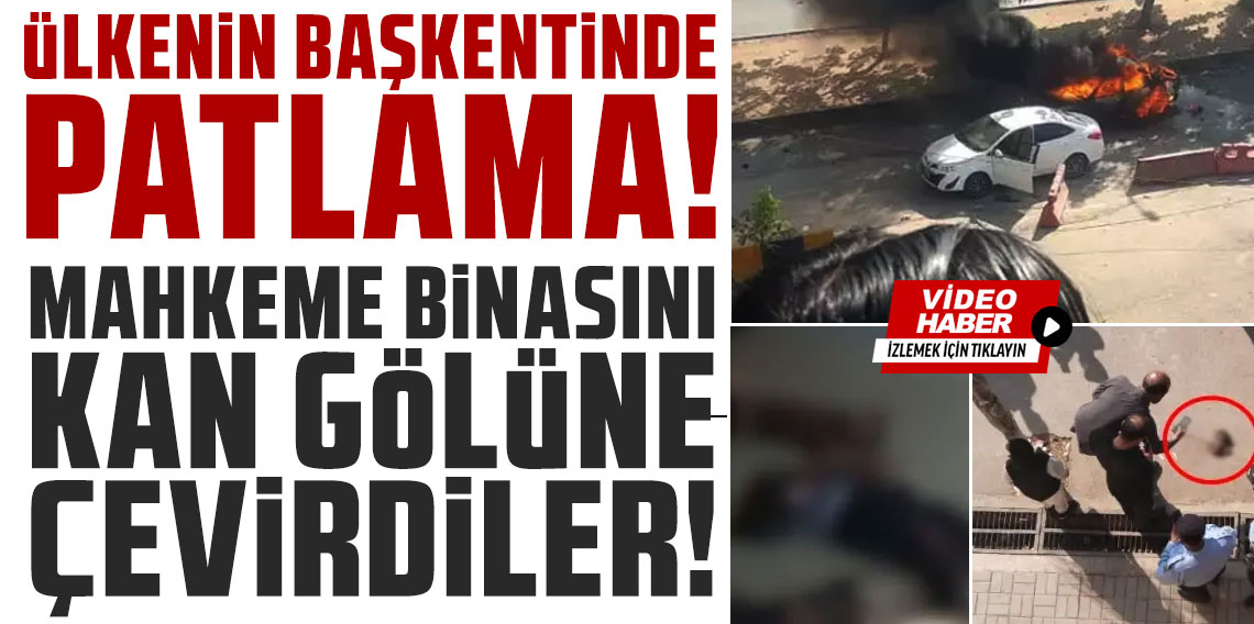 Ülkenin başkentinde patlama! Mahkeme binasını kan gölüne çevirdiler
