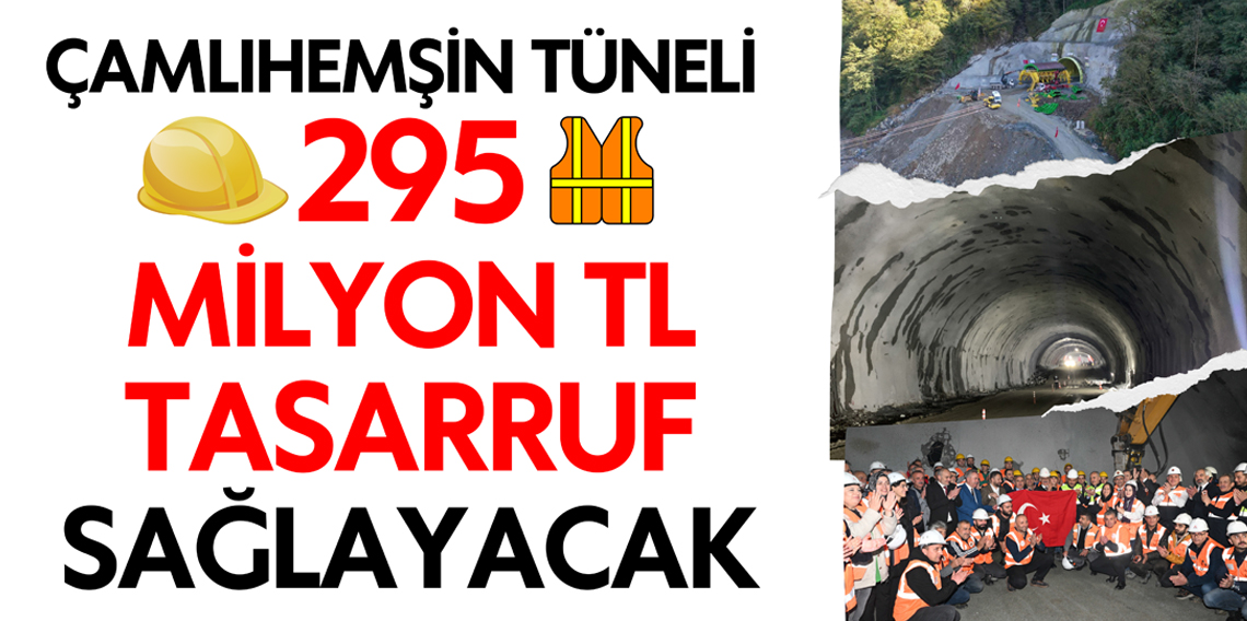 Çamlıhemşin Tüneli yıllık 295 milyon lira tasarruf sağlayacak