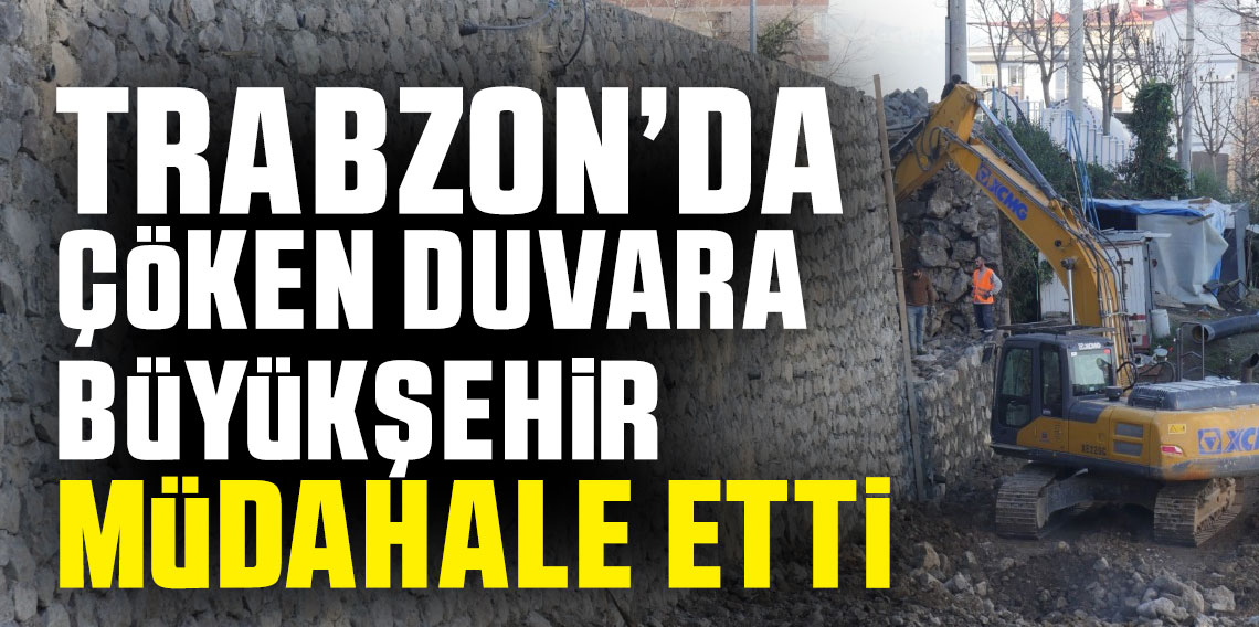 Trabzon'da Çöken Duvara Büyükşehir Müdahale Etti