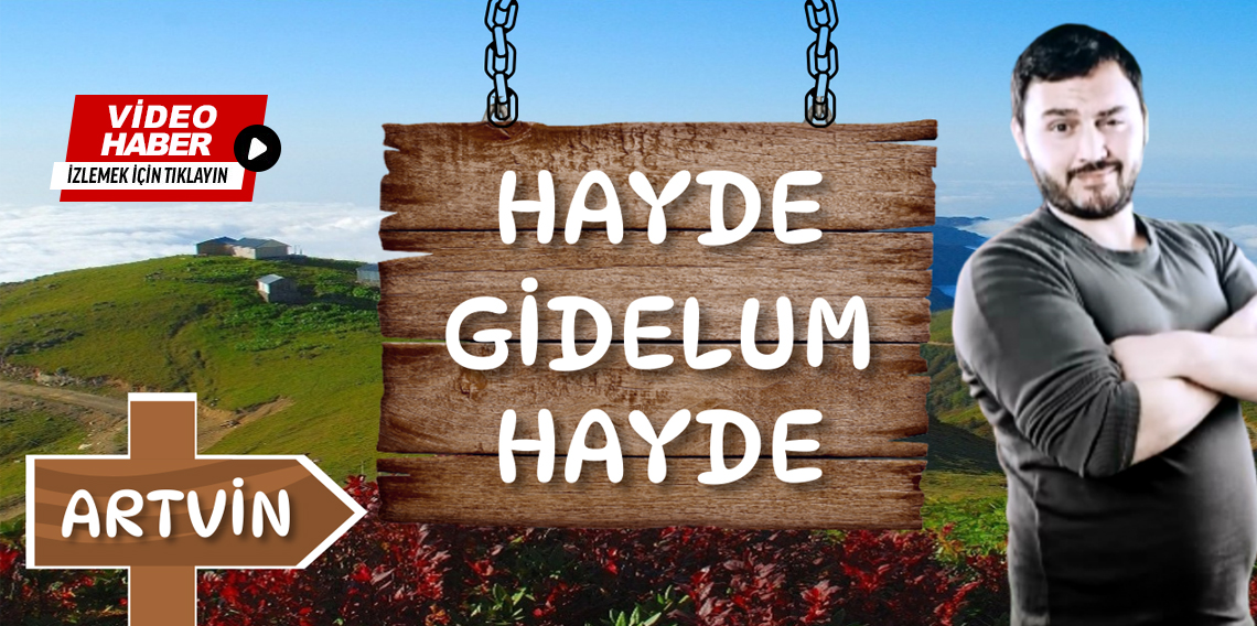 ''Hayde Gidelum Hayde'' Artvin, Arhavi Yolgeçen Köyü