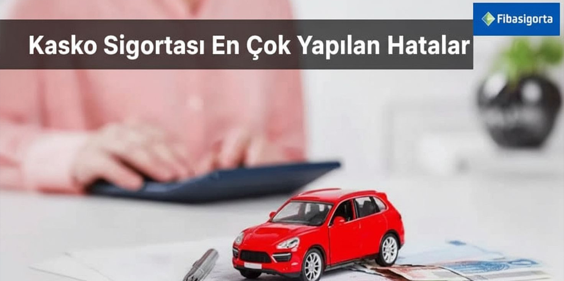 Kasko Sigortasında En Çok Yapılan Hatalar