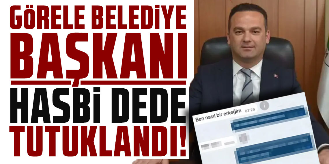 Görele Belediye Başkanı Hasbi Dede tutuklandı