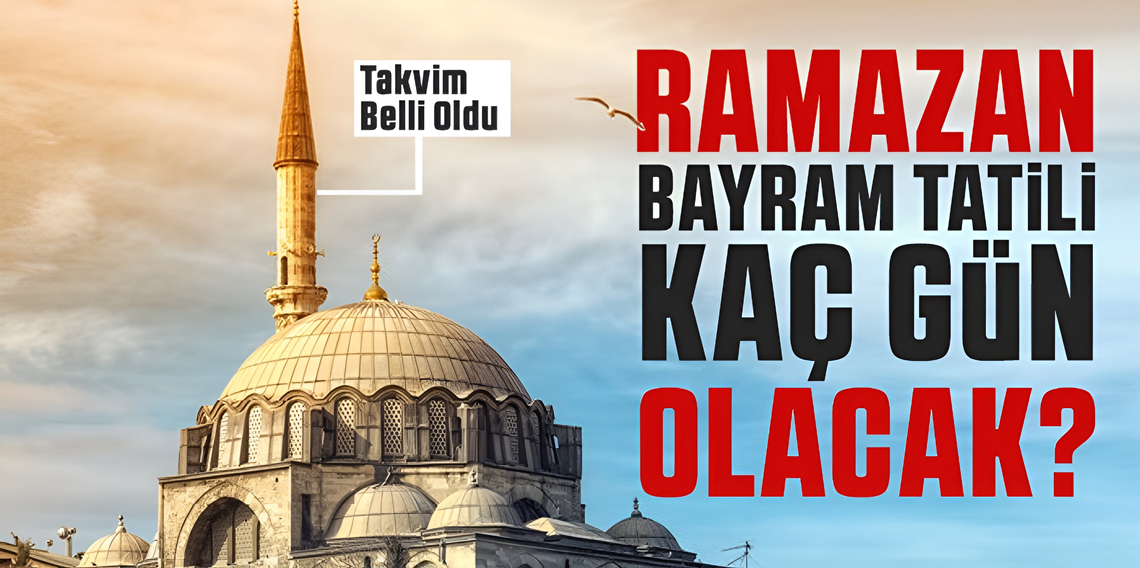 Ramazan Bayramı tatilinin kaç gün ? Ramazan Bayramı tatilinin kaç gün oldu?