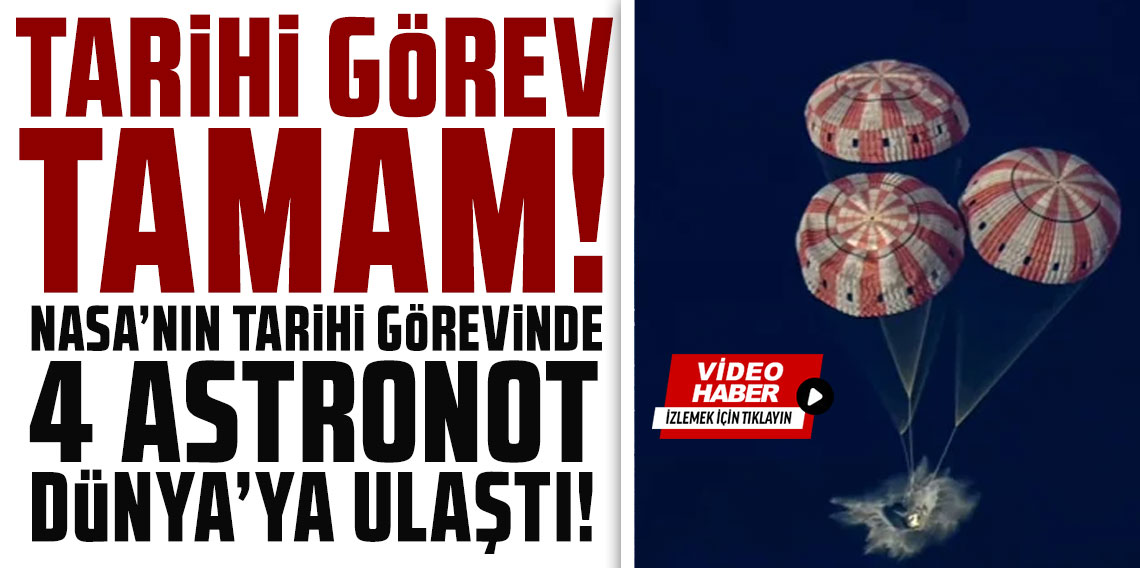 NASA'nın tarihi görevinde 4 astronot Dünya'ya ulaştı!