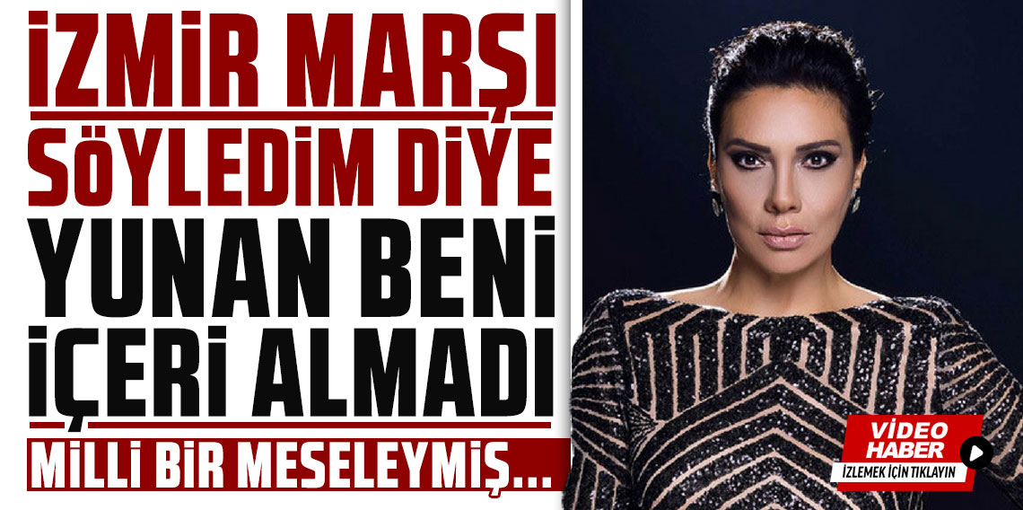 Işın Karaca, Yunanistan'a alınmadığını açıkladı