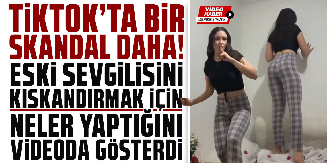 TikTok'ta bir skandal daha! Eski sevgilisini kıskandırmak için neler yapmış neler