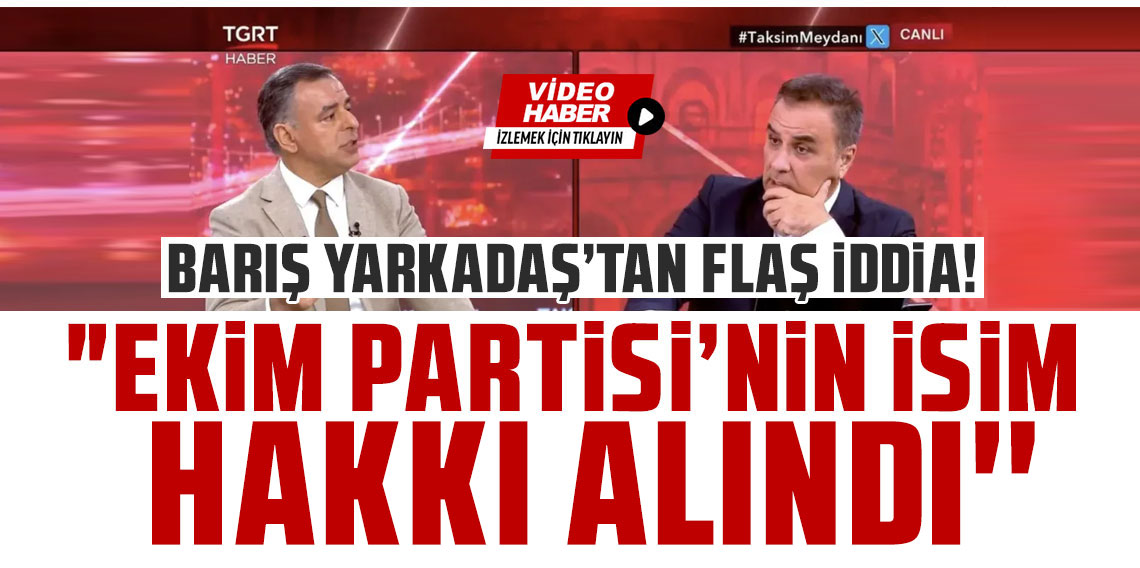 Barış Yarkadaş: İmamoğlu'na yakın isimler, EKİM Partisi'nin isim hakkını aldı