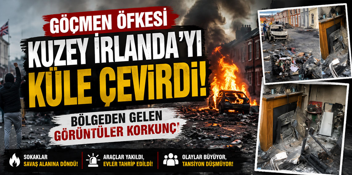 Göçmen öfkesi Kuzey İrlanda'yı küle çevirdi! Bölgeden gelen görüntüler korkunç