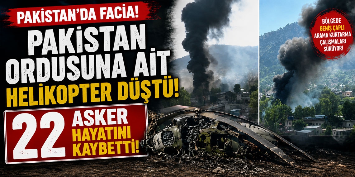 Pakistan ordusuna ait helikopter düştü! 22 asker hayatını kaybetti