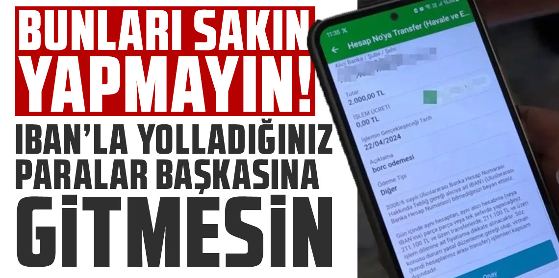 Bunları sakın yapmayın! İBAN'la yolladığınız paralar başkasına gitmesin