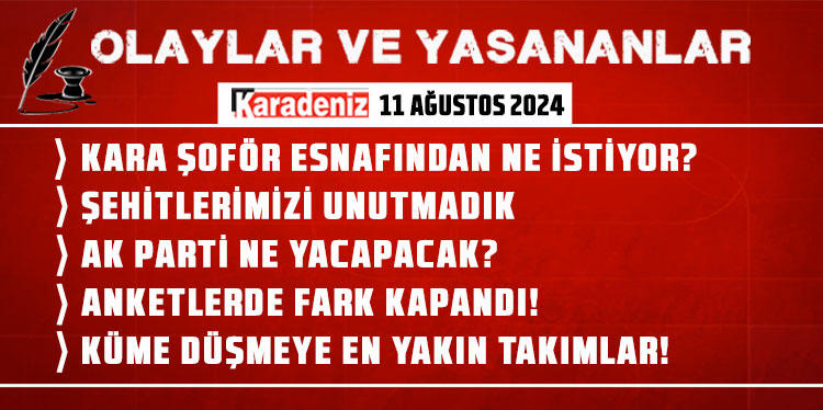 Olaylar ve Yaşananlar | 11.08.2024