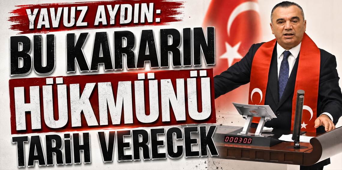 Yavuz Aydın “Bu Kararın Hükmünü Tarih Verecek”