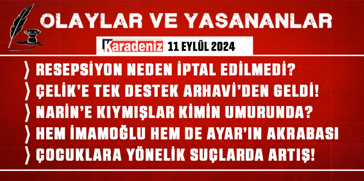 Olaylar ve Yaşananlar | 11.09.2024