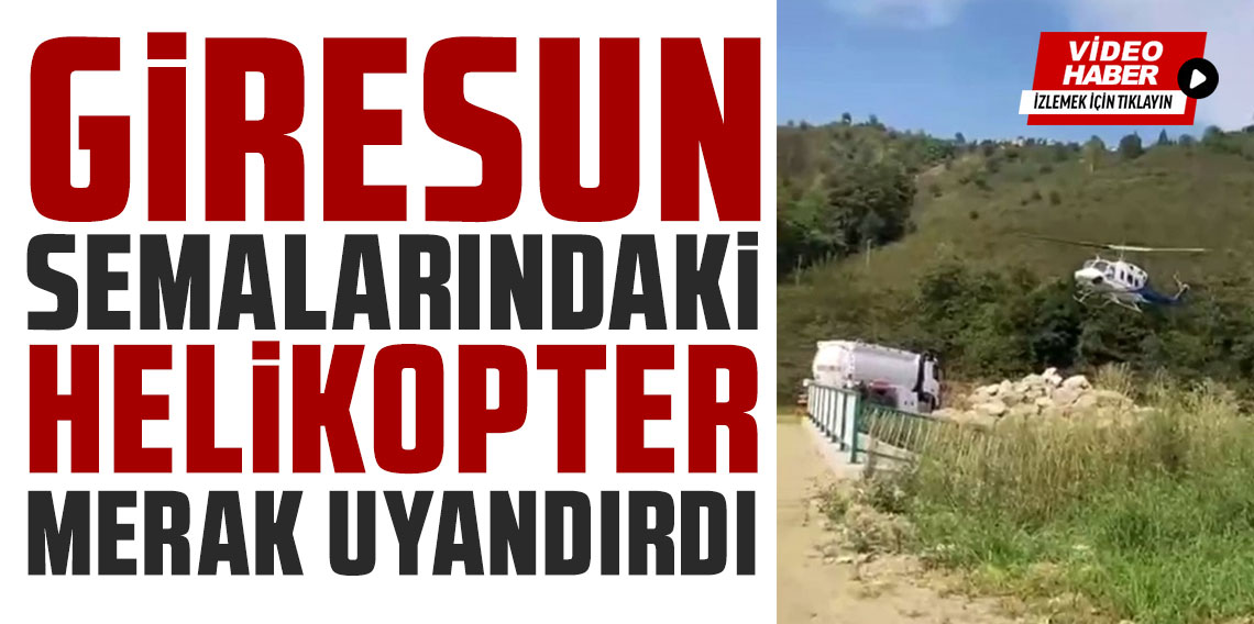 Giresun semalarındaki helikopter merak uyandırdı