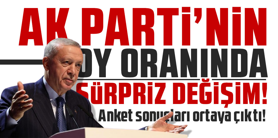 AK Parti’nin oy oranında sürpriz değişim! Anket sonuçları ortaya çıktı!