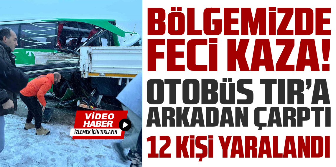 Karlı yolda kayan yolcu otobüsü tıra çarptı: 1'i ağır 12 yaralı