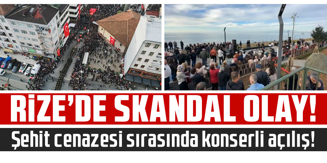 Rize’de skandal olay! Şehit cenazesi sırasında konserli açılış!