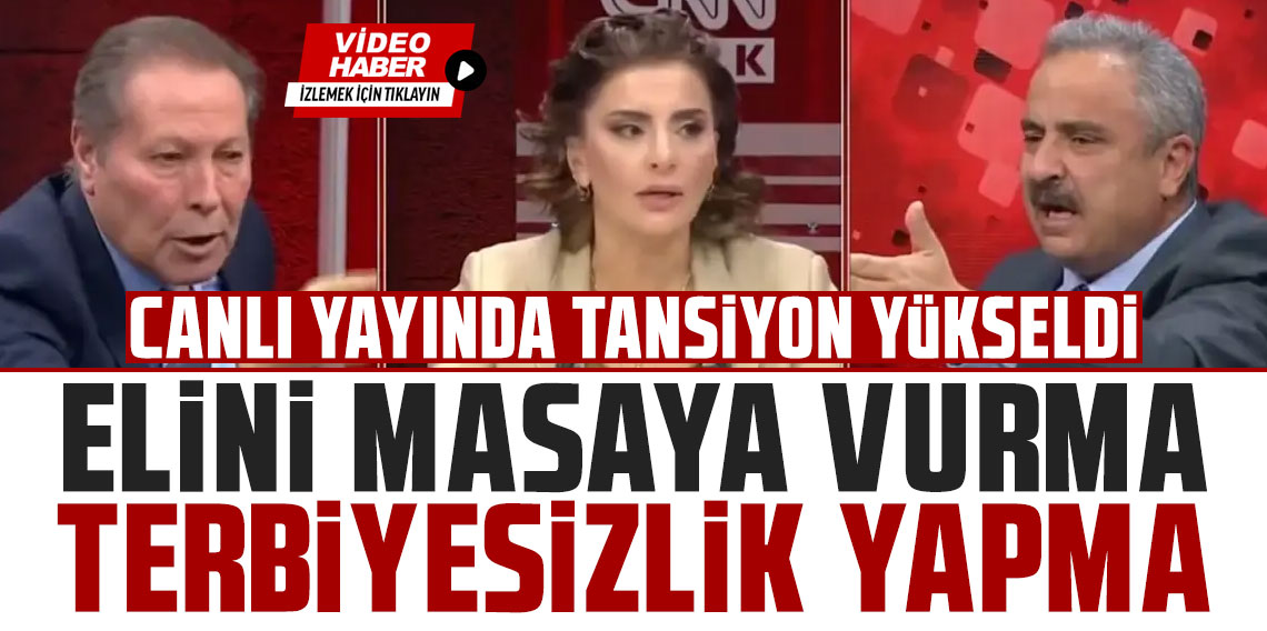 CNN Türk canlı yayınında tansiyon yükseldi: Elini masaya vurma, terbiyesizlik yapma