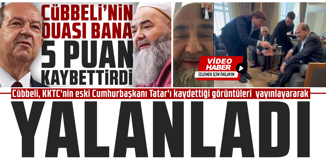 Cübbeli, KKTC'nin eski Cumhurbaşkanı Tatar'ı kaydettiği görüntüleri yayınlayararak yalanladı