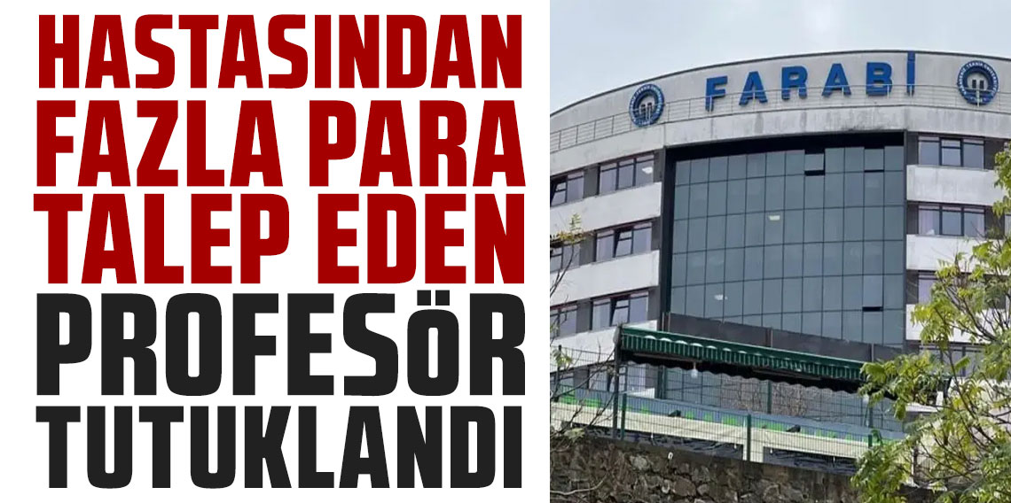 KTÜ Farabi Hastanesi’nde şok! Hastasından fazla para talep eden profesör tutuklandı