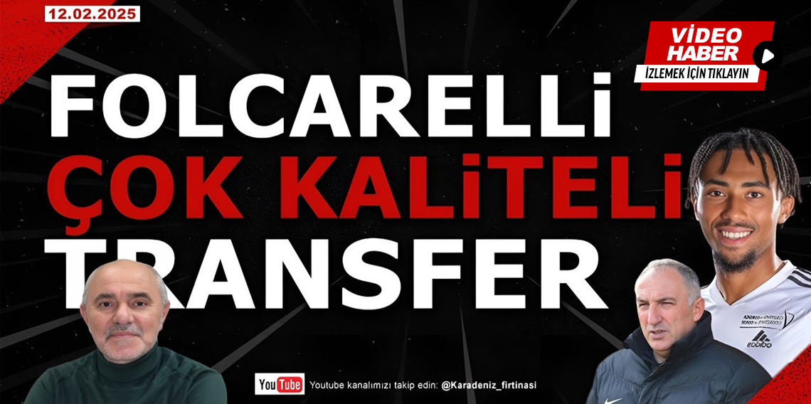 🔴🔵KARADENİZ FIRTINASI | FORCARELLİ ÇOK İYİ TRANSFER 