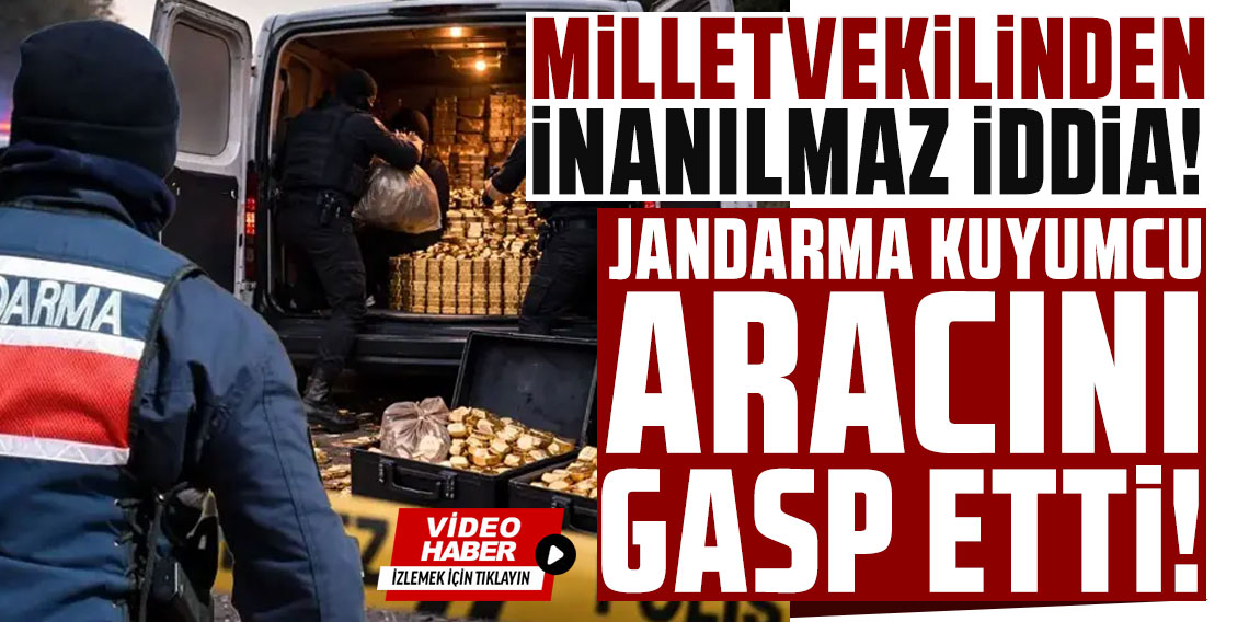 CHP'li vekilden Meclis'te olay iddia: Jandarma kuyumcu aracını gasp etti